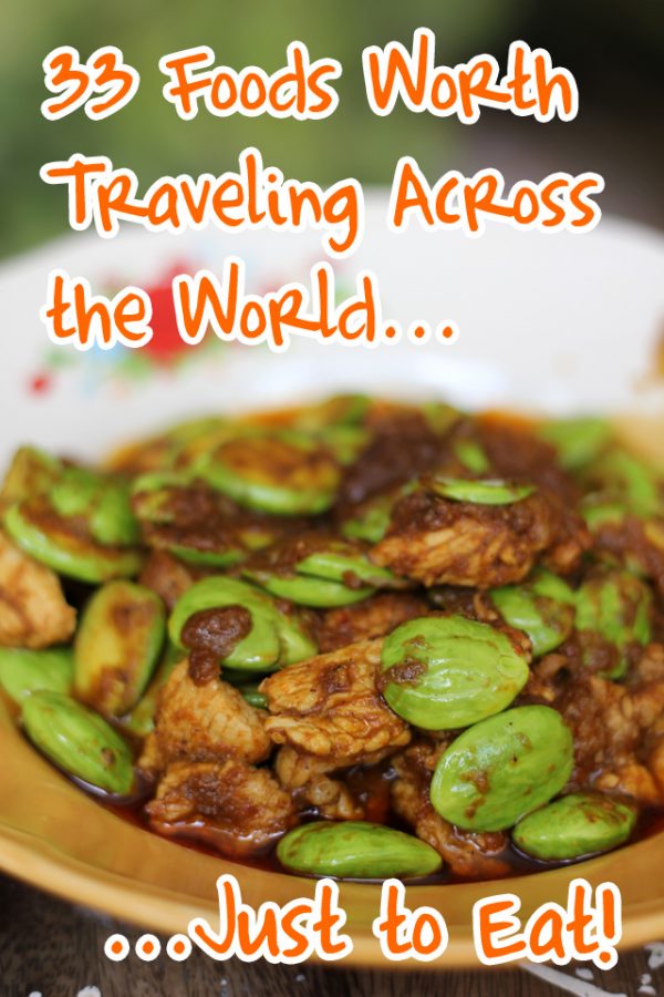 33 Foods Worth Traveling Across the World Just to Eat